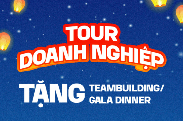 TOUR DOANH NGHIỆP TẶNG TEAM BUILDING/ GALA DINNER 