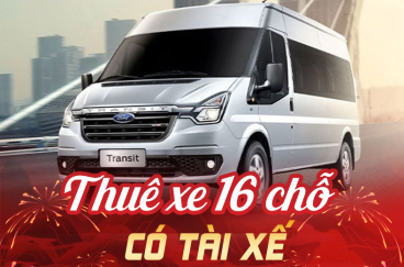 DỊCH VỤ THUÊ XE 16 CHỖ - CÓ TÀI XẾ
