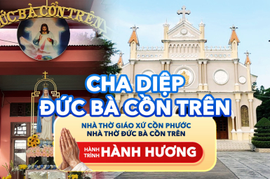 TOUR HÀNH HƯƠNG ĐỨC BÀ CỒN TRÊN - CHA PHANXICÔ TRƯƠNG BỬU DIỆP