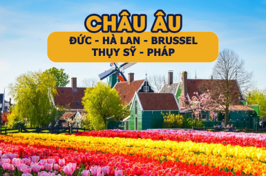 CHÂU ÂU - ĐỨC - HÀ LAN - BRUSSEL - THỤY SỸ - PHÁP