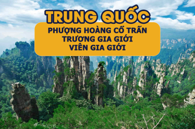 TRUNG QUỐC - PHƯỢNG HOÀNG CỔ TRẤN - TRƯƠNG GIA GIỚI
