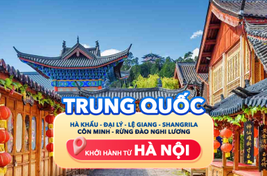 TRUNG QUỐC - HÀ KHẨU - ĐẠI LÝ - LỆ GIANG - SHANGRILA - CÔN MINH