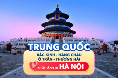 TRUNG QUỐC - BẮC KINH - HÀNG CHÂU - Ô TRẤN - THƯỢNG HẢI