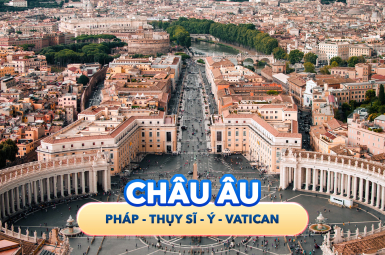 CHÂU ÂU NĂM THÁNH 2025 - PHÁP - THỤY SỸ - Ý - VATICAN