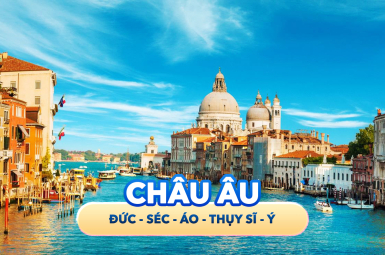 CHÂU ÂU - ĐỨC - SÉC - ÁO - THỤY SĨ - Ý
