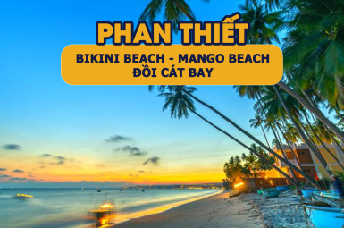 PHAN THIẾT - BIKINI BEACH - LÂU ĐÀI RƯỢU VANG - BẢO TÀNG NGỌC TRAI - ĐỒI CÁT BAY - MANGO BEACH - TRANH CÁT PHI LONG