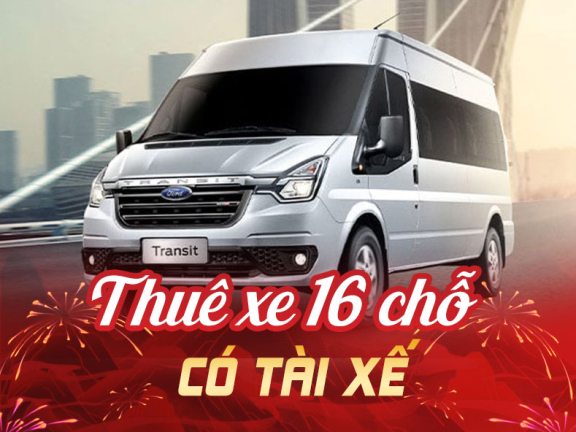DỊCH VỤ THUÊ XE 16 CHỖ - CÓ TÀI XẾ